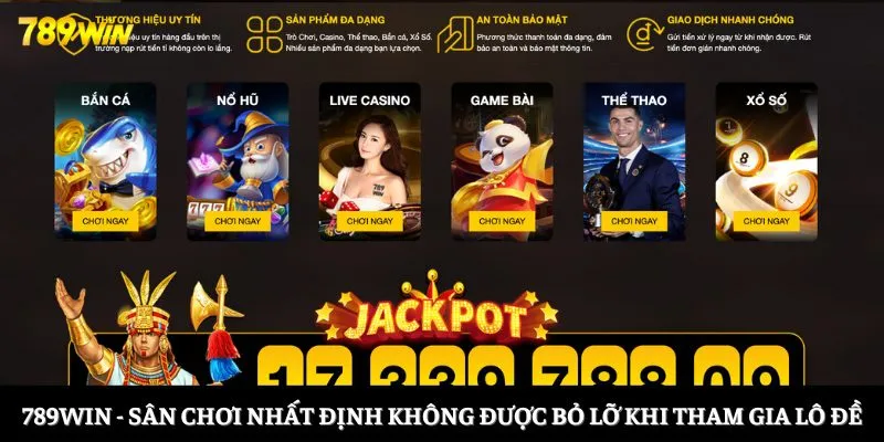 789win - sân chơi nhất định không được bỏ lỡ khi tham gia lô đề