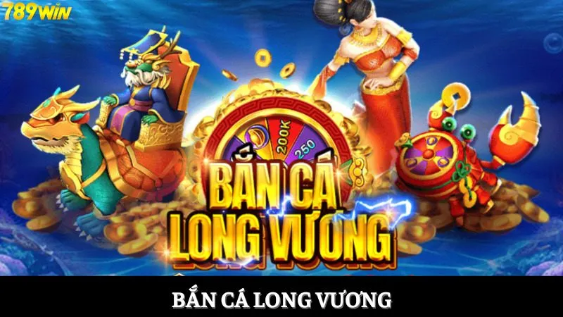 bắn cá Long Vương