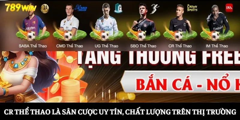 CR thể thao là sân cược uy tín, chất lượng trên thị trường