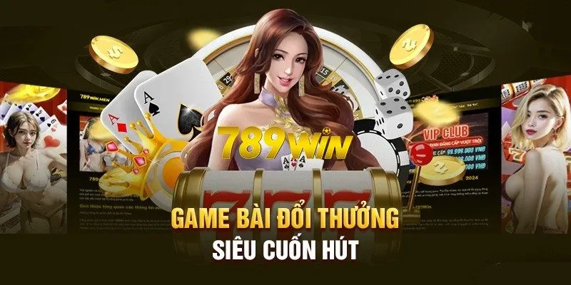 Game bài 789win gây ấn tượng với chất lượng sản phẩm cao