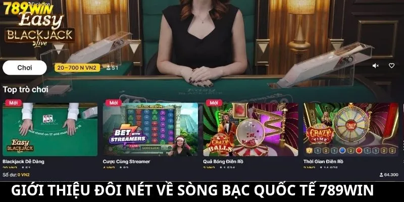 Giới thiệu đôi nét về sòng bạc quốc tế 789Win