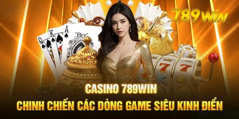 Live casino 789win trò chơi được yêu thích nhất thời điểm hiện tại