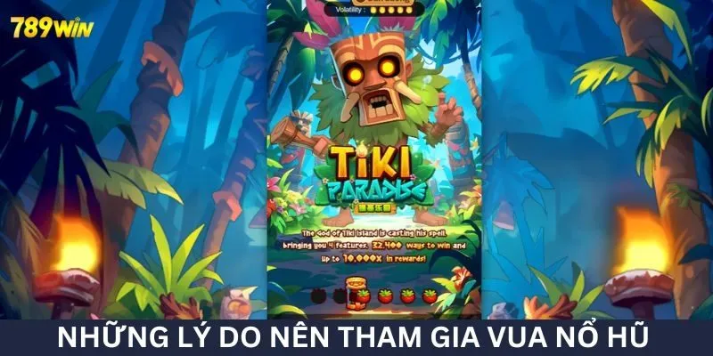 Top những lý do bạn nên tham gia vua nổ hũ