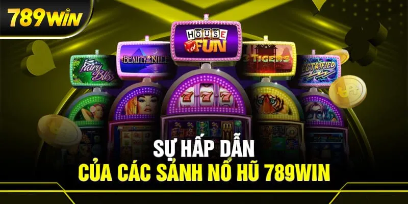 Nổ hũ 789win với hàng loạt trò chơi đến từ các NPH tiếng tăm