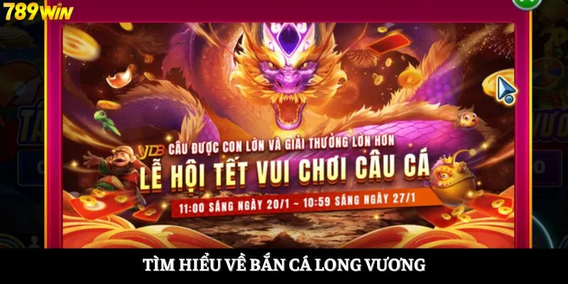 Tìm hiểu về bắn cá Long Vương