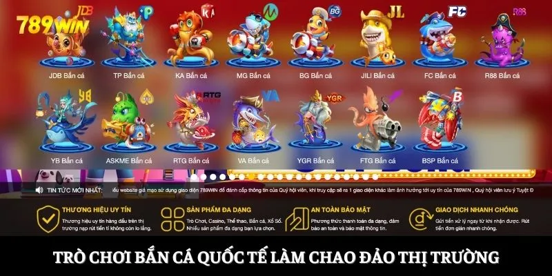 Trò chơi bắn cá quốc tế làm chao đảo thị trường