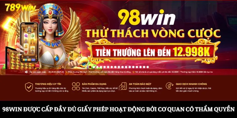 98Win được cấp đầy đủ giấy phép hoạt động bởi cơ quan có thẩm quyền