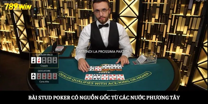 Bài Stud Poker có nguồn gốc từ các nước phương Tây