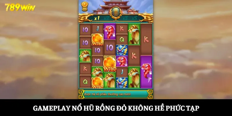 Gameplay nổ hũ rồng đỏ không hề phức tạp